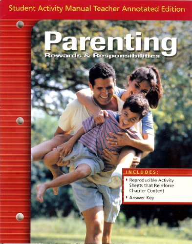 Glencoe: Parenting - Rewards & Responsibilities - Student Activity Manual - Teacher Annotated Edition