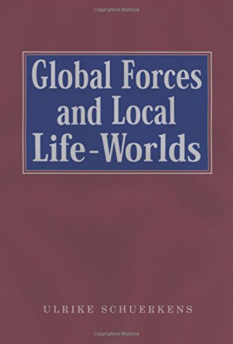 Global Forces and Local Life-Worlds: Social Transformations (SAGE Studies in International Sociology)