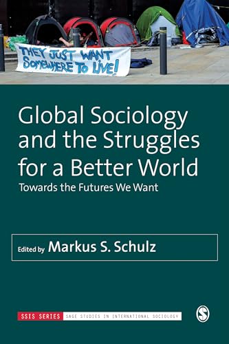 Global Sociology and the Struggles for a Better World : Towards the Futures We Want