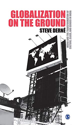 Globalization on the Ground: New Media and the Transformation of Culture, Class, and Gender in India