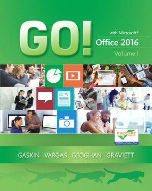 Go! with Office 2016 Volume 1 1 - Shelley Gaskin; Alicia Vargas; Debra Geoghan; Nancy Graviett