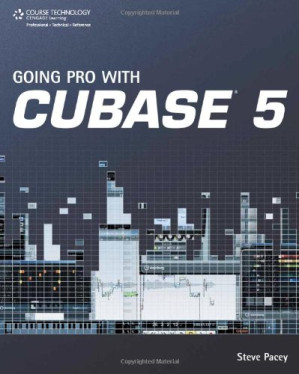 Going pro with Cubase 5 By Steve Pacey - 9781414435923