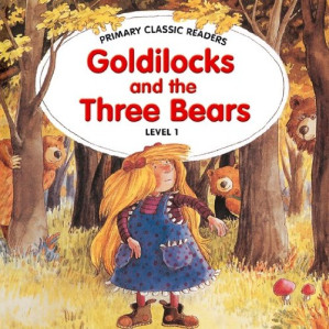 Goldilocks and the Three Bears (Primary Classic Readers: Level 1) By Joanne Swan