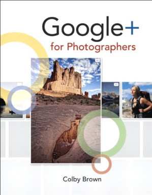 Google+ for Photographers - Colby Brown - 9780132947008