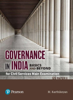 Governance in India Basics and Beyond for Civil Services Main Examination GS Paper II - M. Karthikeyan