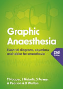 Graphic Anaesthesia, second edition: Essential diagrams, equations and tables for anaesthesia - Tim (Consultant in Intensive Care Medicine and Anaesthesia Hooper, Raigmore Hospital Inverness) - 1000000000005
