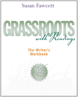 Grassroots with Readings: The Writer's Workbook , Tenth Edition By Susan Fawcett