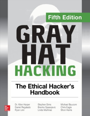 Gray Hat Hacking: The Ethical Hacker's Handbook - 9781260108422