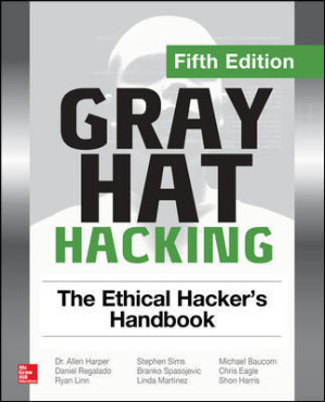 Gray Hat Hacking: The Ethical Hacker's Handbook, Fifth Edition  2018
