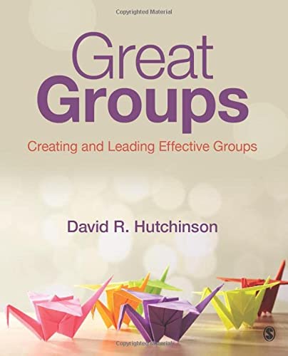 Great Groups: Creating and Leading Effective Groups 1st Edition