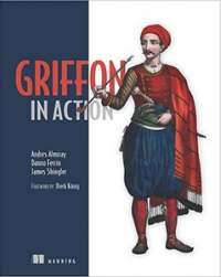 Griffon in Action - Andres Almiray, Danno Ferrin, James Shingler