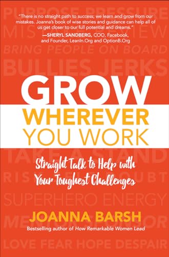 Grow wherever you work: straight talk to help with your toughest challenges - 9781260026467