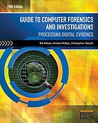 Guide to computer forensics and investigations : processing digital evidence By Nelson, Bill; Phillips, Amelia; Steuart, Christopher - 9781285060033