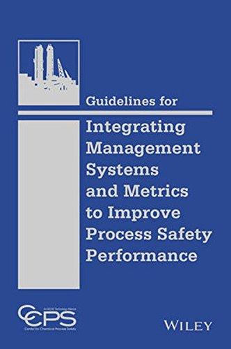 Guidelines For Integrating Management Systems And Metrics To Improve Process Safety Performance