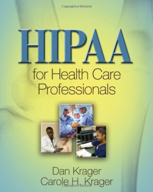 HIPAA for Health Care Professionals By Carole Krager, Dan Krager
