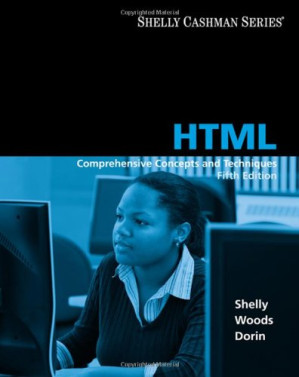 HTML: Comprehensive Concepts and Techniques , Fifth Edition (Shelly Cashman) By Gary B. Shelly, Denise M. Woods, William J. Dorin