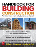 Handbook for Building Construction: Administration, Materials, Design, and Safety By Schexnayder, Clifford J., Fiori, Christine M.