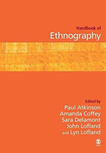 Handbook of Ethnography by Paul Anthony Atkinson, Sara Delamont, Amanda Coffey, John Lofland, Lyn H. Lofland (Eds.)