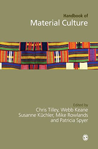 Handbook of Material Culture by Christopher Tilley, Webb Keane, Susanne Kuechler-Fogden, Mike Rowlands, Patricia Spyer