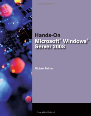 Hands-On Microsoft Windows Server 2008 By Michael Palmer