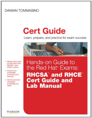 Hands-on Guide to the Red Hat® Exams: RHCSATM and RHCE® Cert Guide and Lab Manual - Damian Tommasino