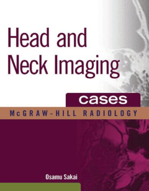 Head and Neck Imaging Cases by Osamu Sakai