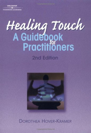 Healing touch: guide book for practitioners By Dorothea Hover-Kramer, Janet Mentgen