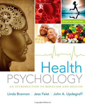 Health Psychology: An Introduction to Behavior and Health By Linda Brannon, Jess Feist, John Updegraff - 9781111838300