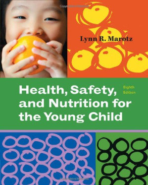 Health, Safety, and Nutrition for the Young Child, 8th Edition By Lynn R Marotz