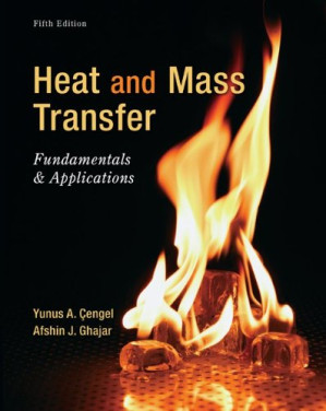 Heat and mass transfer: fundamentals and applications By Yunus A. Çengel, Afshin J. Ghajar