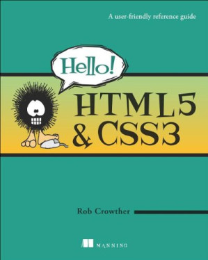 Hello! HTML5 & CSS3: A User Friendly Reference Guide - Rob Crowther