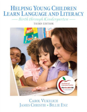 Helping young children learn language and literacy: birth through kindergarten - Christie, James F.;Vukelich, Carol;Enz, Billie