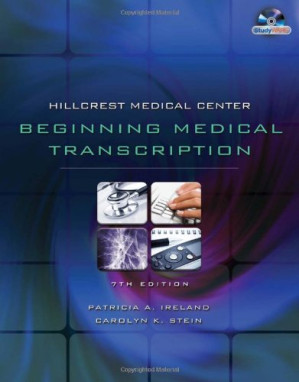Hillcrest Medical Center: Beginning Medical Transcription , Seventh Edition By Patricia Ireland, Carrie Stein