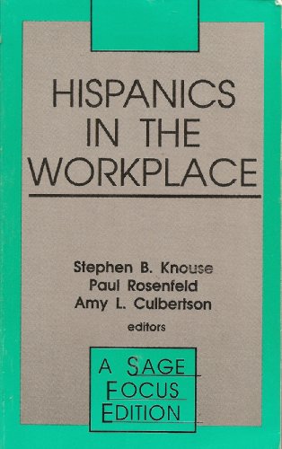 Hispanics in the Workplace by Stephen B. Knouse; Paul Rosenfeld; Amy Culbertson