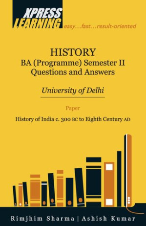 History BA (Programme) Semester II : Questions and Answers , University of Delhi - Rimjhim Sharma Ashish Kumar