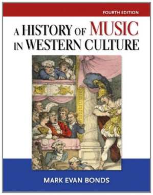 History of Music in Western Culture - Mark Evan Bonds - 9780205052769