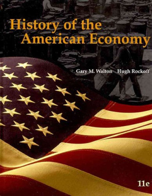 History of the American Economy, 11e By Gary M. Walton, Hugh Rockoff