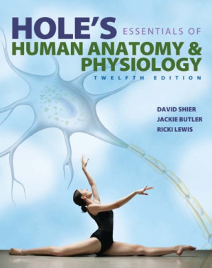 Hole’s Essentials of Human Anatomy & Physiology By David N. Shier, Jackie L. Butler, Ricki Lewis