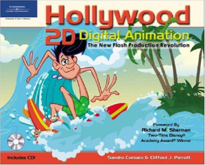Hollywood 2D Digital Animation: The New Flash Production Revolution By Sandro Corsaro, Clifford J. Parrott