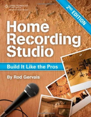 Home Recording Studio: Build It Like the Pros By Rod Gervais