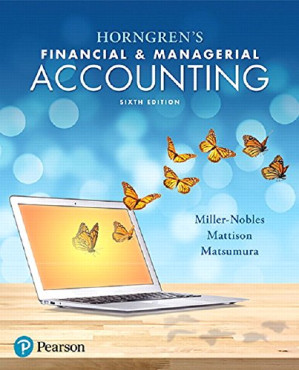 Horngren’s Financial & Managerial Accounting, 6th Edition - Miller-Nobles, Mattison & Matsumura