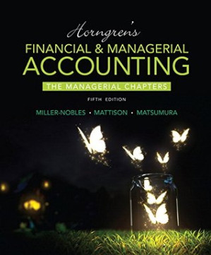 Horngren's Financial & Managerial Accounting, The Managerial Chapters, Global Edition