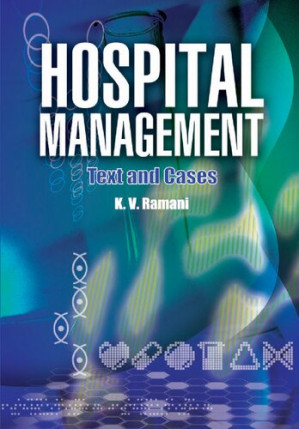 Hospital Management: Text & Cases - K. V. Ramani