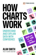 How Charts Work: Understand and Explain Data with Confidence - Alan Smith - 9781292342818