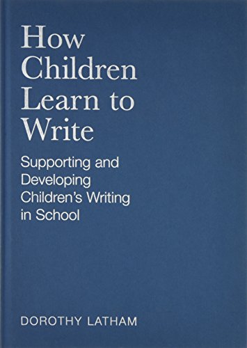 How Children Learn to Write: Supporting and Developing Children's Writing in School