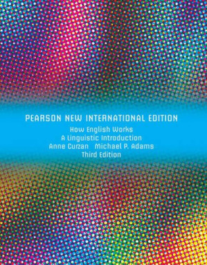 How English Works: A Linguistic Introduction - Anne Curzan, Michael Adams