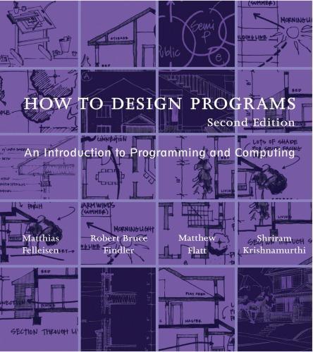 How To Design Programs An Introduction To Programming And Computing 2Nd Edition