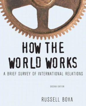 How the world works : a brief survey of international relations - Bova, Russell