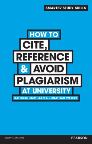 How to Cite, Reference & Avoid Plagiarism at University - Dr Kathleen McMillan; Dr Jonathan Weyers