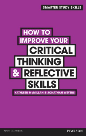 How to Improve Your Critical Thinking & Reflective Skills - McMillan, Kathleen; Weyers, Jonathan